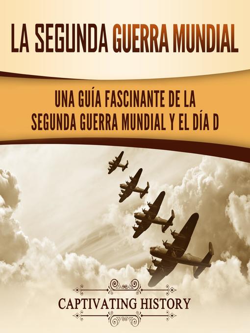 Title details for La segunda Guerra Mundial by Captivating History - Available